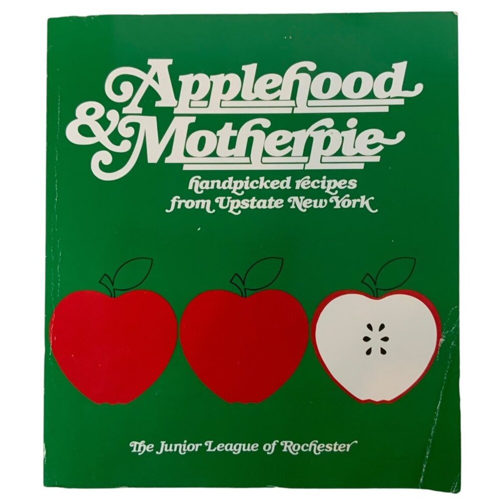 Applehood & Motherpie Cookbook Upstate New York Junior League Of Rochester 2009